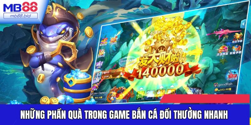 Những phần quà trong game bắn cá đổi thưởng nhanh