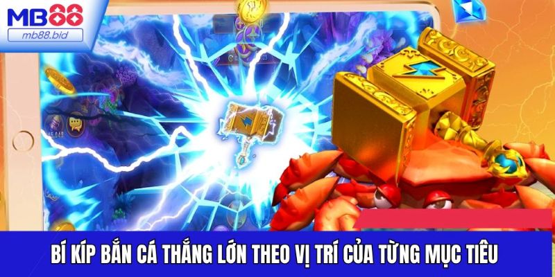 Bí kíp bắn cá thắng lớn theo vị trí của từng mục tiêu