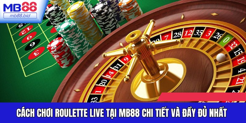 cách chơi roulette live