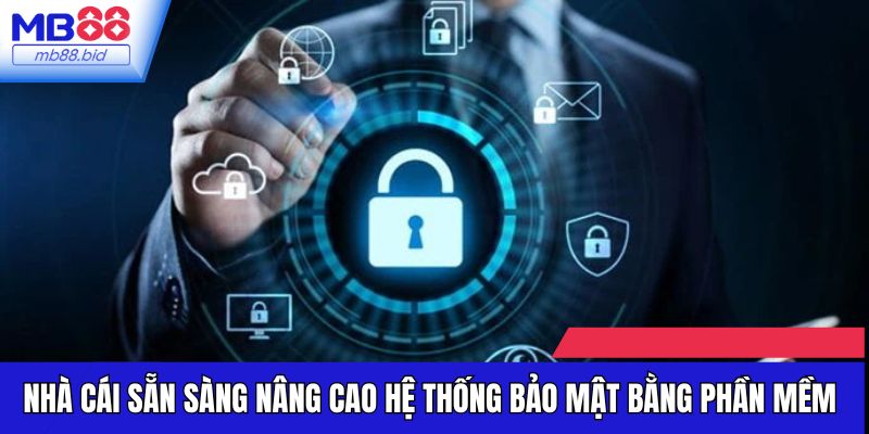 Nhà cái sẵn sàng nâng cao hệ thống bảo mật bằng phần mềm
