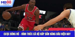 Cược Bóng Rổ - Hình Thức Cá Độ Hấp Dẫn Hàng Đầu Hiện Nay