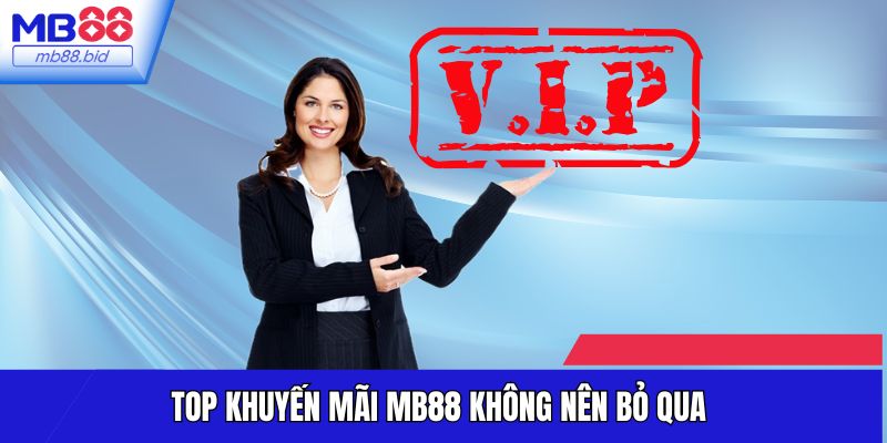 Top khuyến mãi MB88 không nên bỏ qua