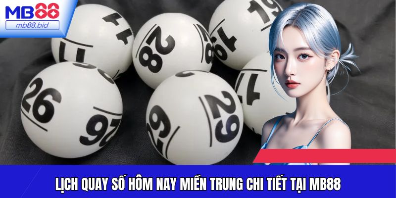Lịch Quay Số Hôm Nay MB88 - Cập Nhật Kết Quả Mới Nhất