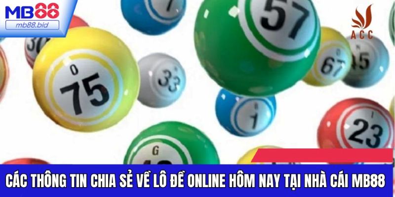 Các thông tin chia sẻ về lô đề online hôm nay tại nhà cái MB88