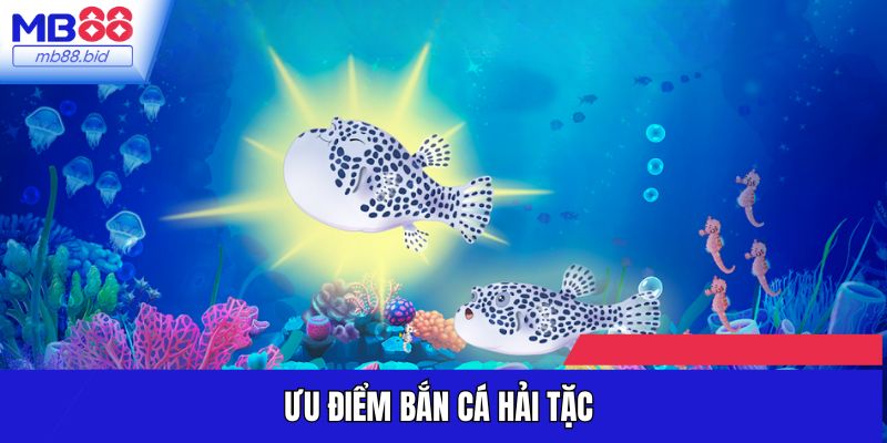 Lợi thế khi trải nghiệm game săn cá Hải Tặc