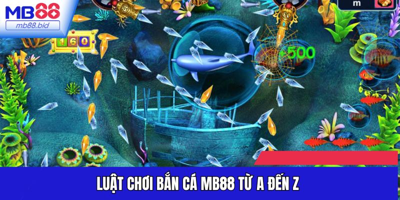 Luật chơi Bắn cá MB88 từ A đến Z