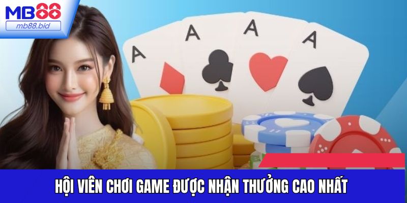 Hội viên chơi game được nhận thưởng cao nhất