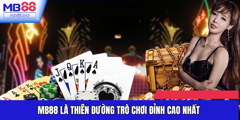 MB88 là thiên đường trò chơi đỉnh cao nhất