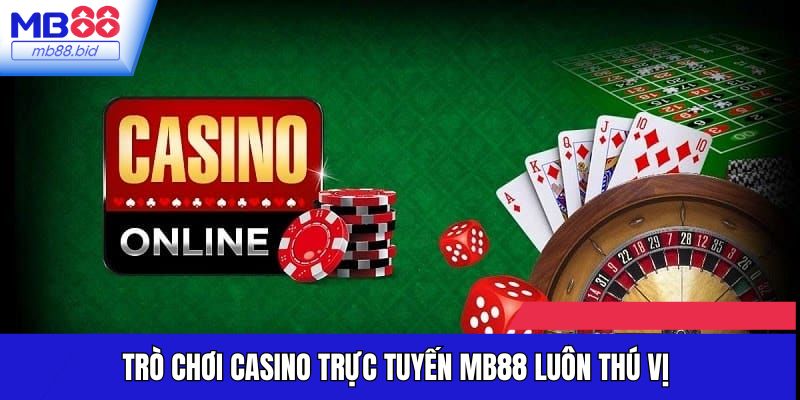 Trò chơi casino sòng bạc MB88 luôn thú vị