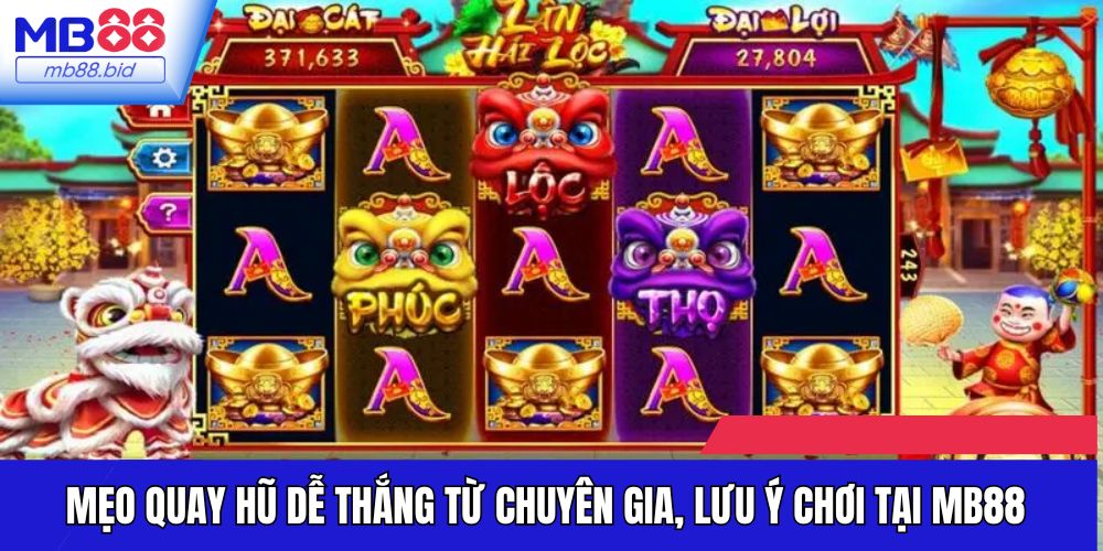Mẹo Quay Hũ Dễ Thắng Từ Chuyên Gia, Lưu Ý Chơi Tại MB88