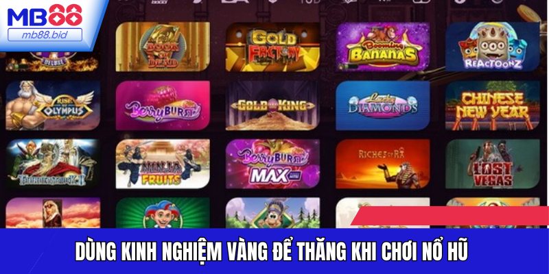 Áp dụng kinh nghiệm vàng khi chơi Nổ hũ dễ thắng lớn