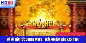 Nổ Hũ Siêu Tốc Online MB88 - Trải Nghiệm Siêu Kịch Tính