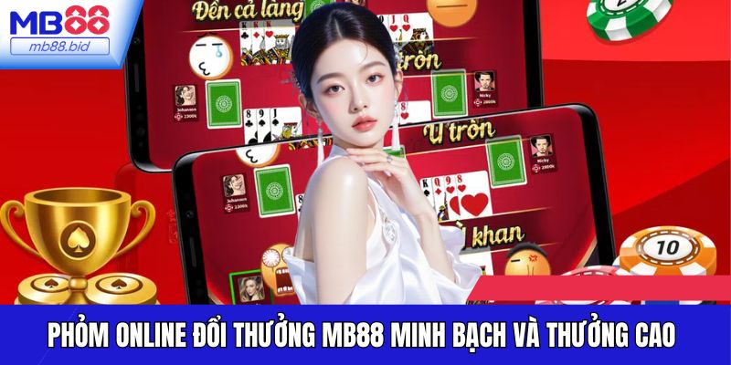 Phỏm online đổi thưởng MB88 minh bạch và thưởng cao