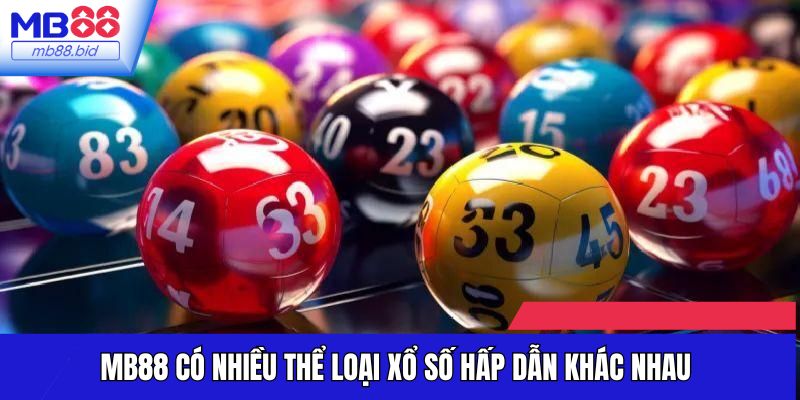 Sân chơi có nhiều thể loại xổ số hấp dẫn khác nhau