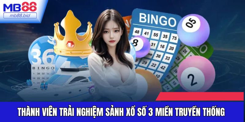 Thành viên trải nghiệm sảnh xổ số 3 miền truyền thống