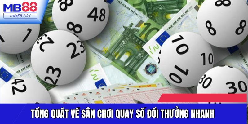 Tổng quát về sân chơi quay số đổi thưởng nhanh
