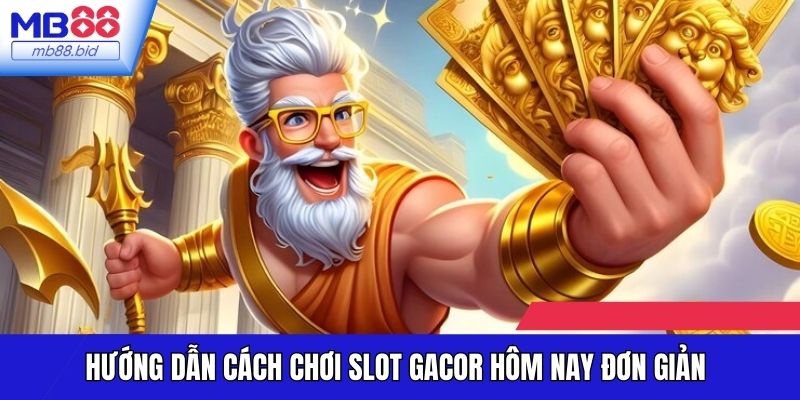 Hướng dẫn cách chơi Slot gacor hôm nay đơn giản