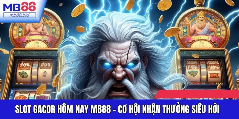 Slot Gacor Hôm Nay MB88 - Cơ Hội Nhận Thưởng Siêu Hời