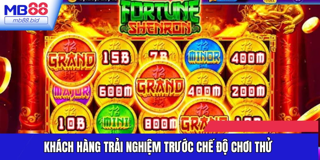 Khách hàng trải nghiệm trước chế độ chơi thử