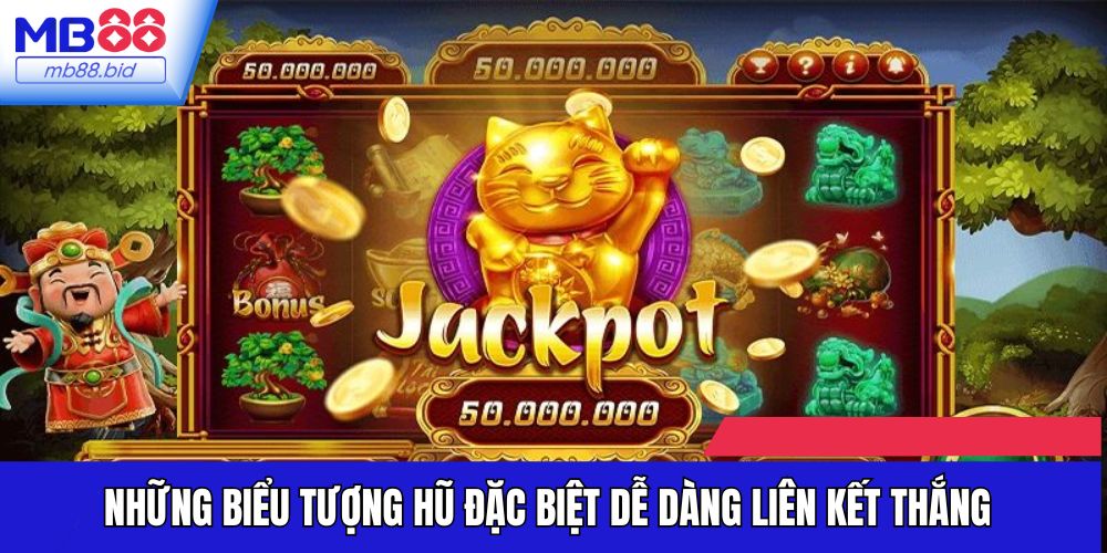 Những biểu tượng hũ đặc biệt dễ dàng liên kết thắng