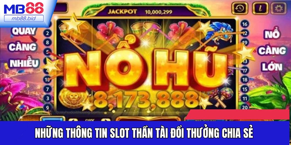 Những thông tin slot Thần Tài đổi thưởng chia sẻ