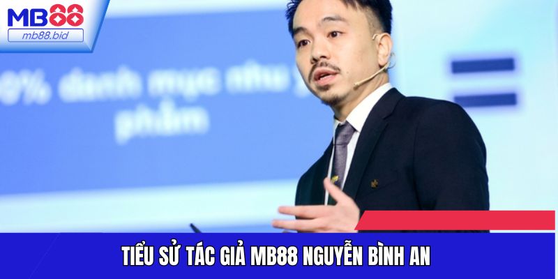 Giới thiệu về tác giả MB88 Nguyễn Bình An
