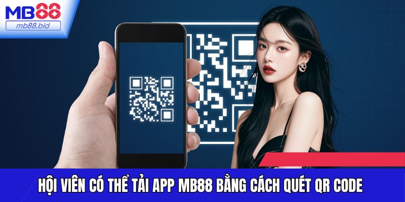 Hội viên có thể tải app MB88 bằng cách quét QR Code