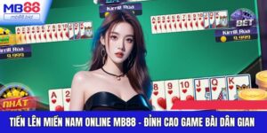 Tiến Lên Miền Nam Online MB88 - Đỉnh Cao Game Bài Dân Gian
