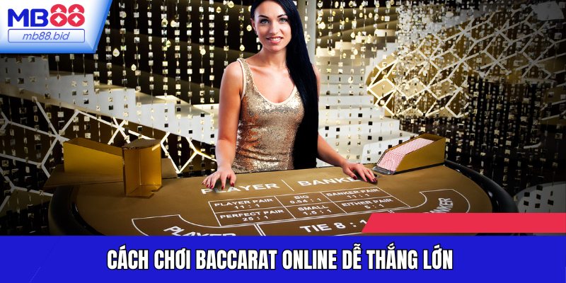 Trực Tiếp Baccarat Casino Đẳng Cấp, Thưởng Lớn Tại MB88