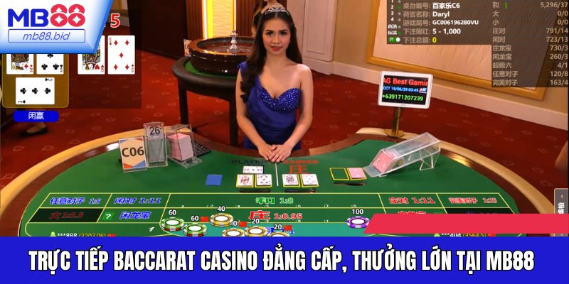Trực tiếp Baccarat Casino MB88 thu hút đông đảo người chơi